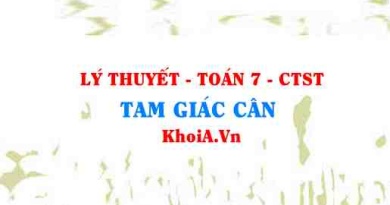 Tam giác cân là tam giác như thế nào? Tính chất của tam giác cân là gì? lớp 7 CTST